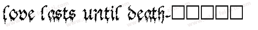 Love lasts until death字体转换